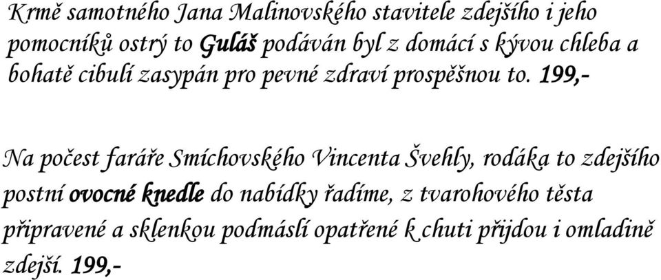 199,- Na počest faráře Smíchovského Vincenta Švehly, rodáka to zdejšího postní ovocné knedle do