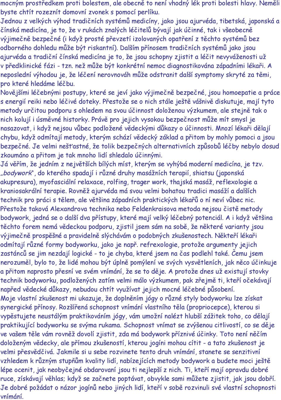 (i když prosté převzetí izolovaných opatření z těchto systémů bez odborného dohledu může být riskantní).