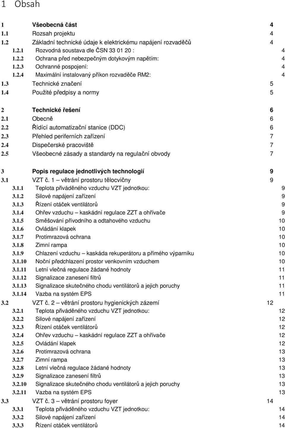 2 Řídící automatizační stanice (DDC) 6 2.3 Přehled periferních zařízení 7 2.4 Dispečerské pracoviště 7 2.