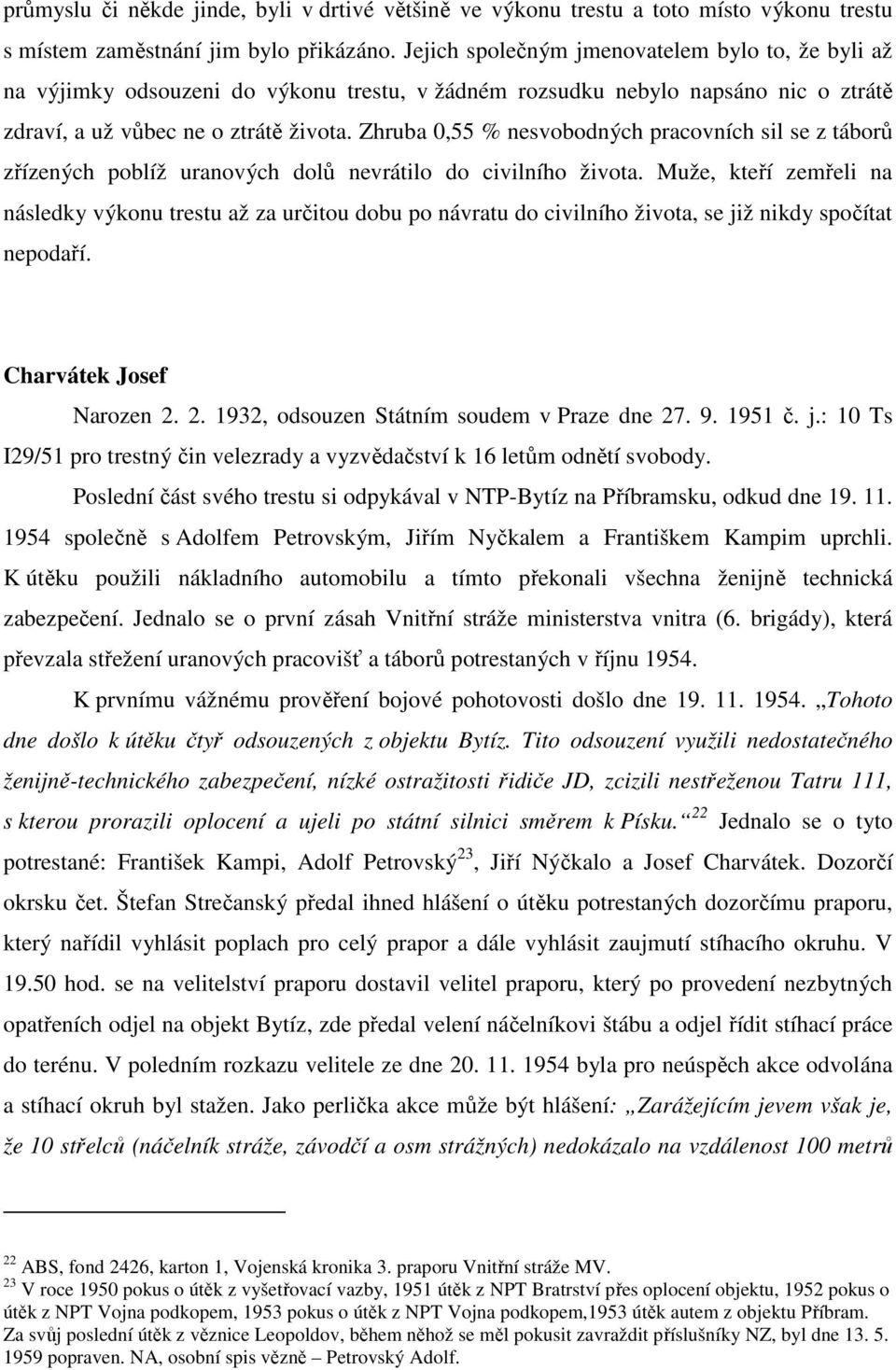 Zhruba 0,55 % nesvobodných pracovních sil se z táborů zřízených poblíž uranových dolů nevrátilo do civilního života.