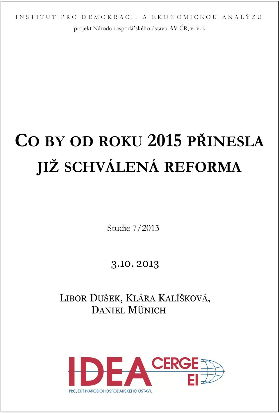 v. i. CO BY OD ROKU 2015 PŘINESLA JIŽ SCHVÁLENÁ REFORMA Studie