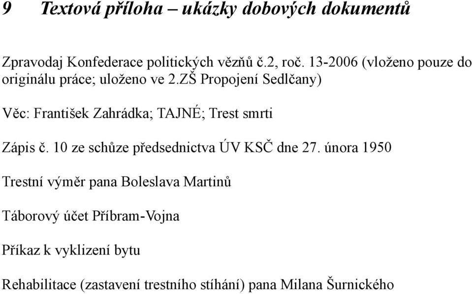 ZŠ Propojení Sedlčany) Věc: František Zahrádka; TAJNÉ; Trest smrti Zápis č.