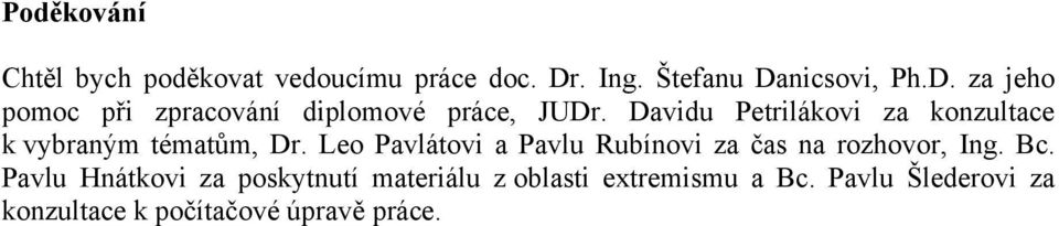 Davidu Petrilákovi za konzultace k vybraným tématům, Dr.