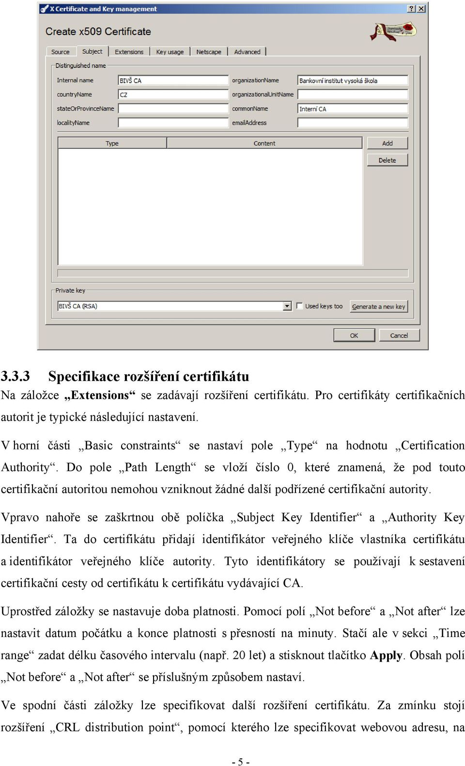 Do pole Path Length se vloží číslo 0, které znamená, že pod touto certifikační autoritou nemohou vzniknout žádné další podřízené certifikační autority.