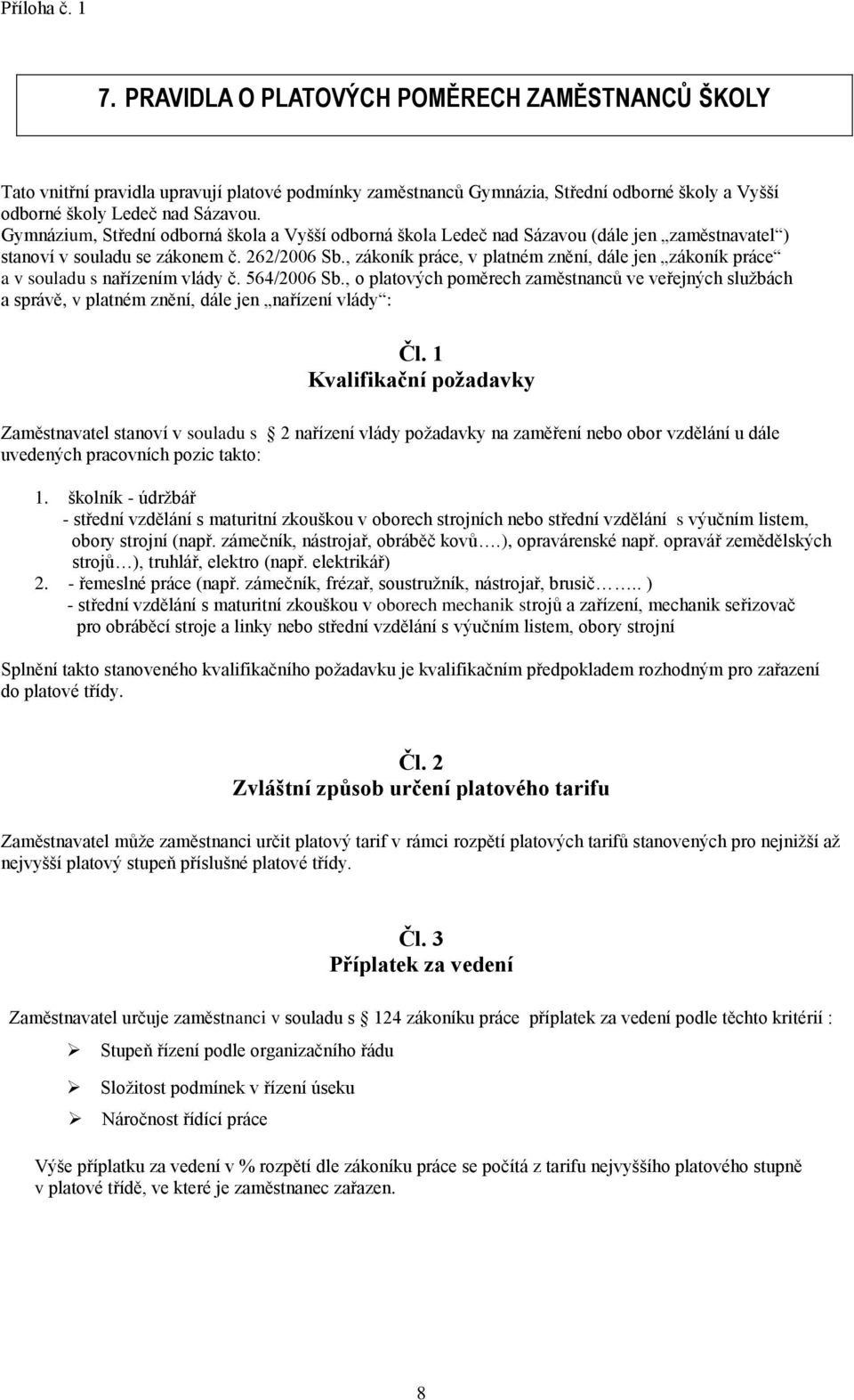 , zákoník práce, v platném znění, dále jen zákoník práce a v souladu s nařízením vlády č. 564/2006 Sb.