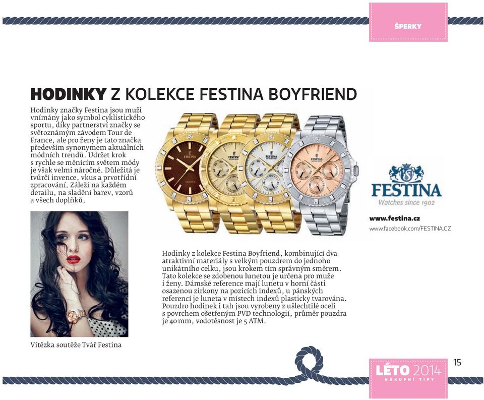 Záleží na každém detailu, na sladění barev, vzorů a všech doplňků. www.festina.cz www.facebook.com/festina.