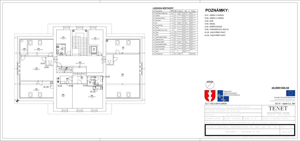 NP - PŮDU PŮDA 20,07 6,38 3,75 3,89 3,90 66,11 2,5 2,5 2,5 2,85-2,7-1,05 MARMOLEUM MARMOLEUM MARMOLEUM MARMOLEUM MARMOLEUM KER. OBKLAD DO V. 2000 mm I3.03...KOŠ I3.04...REGÁL I3.05...SKŘÍŇ KOVOVÁ I3.