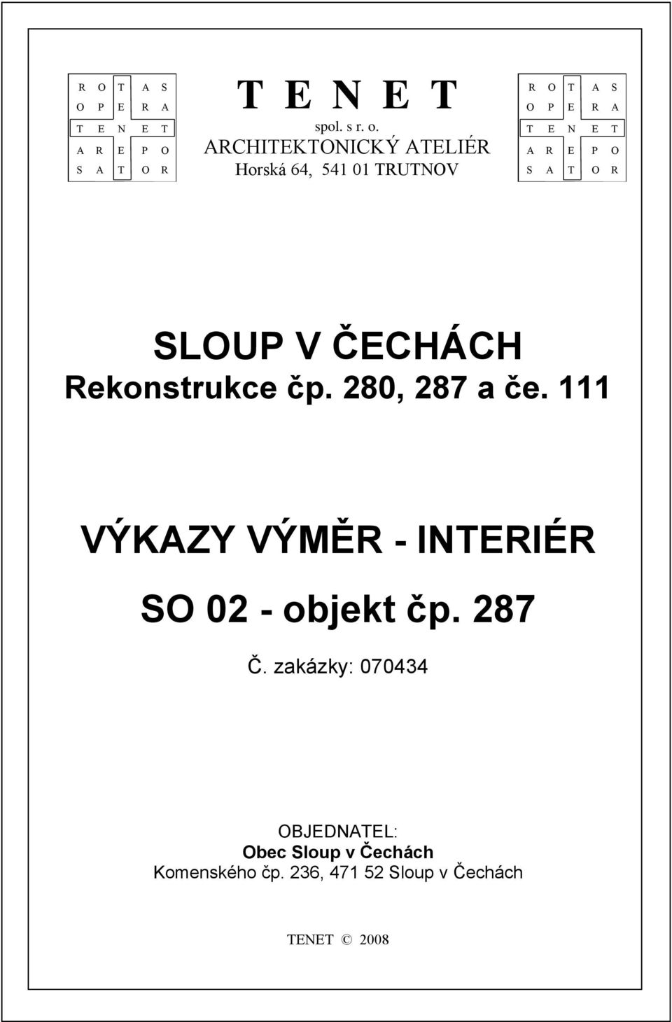 T O R SLOUP V ČECHÁCH Rekonstrukce čp. 280, 287 a če.