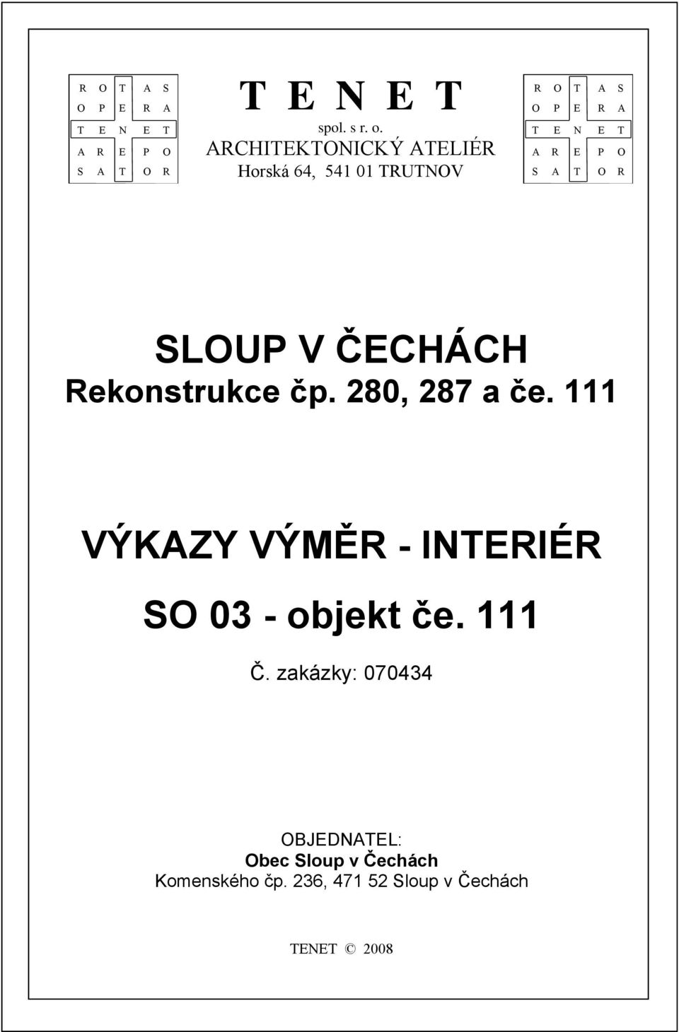 T O R SLOUP V ČECHÁCH Rekonstrukce čp. 280, 287 a če.