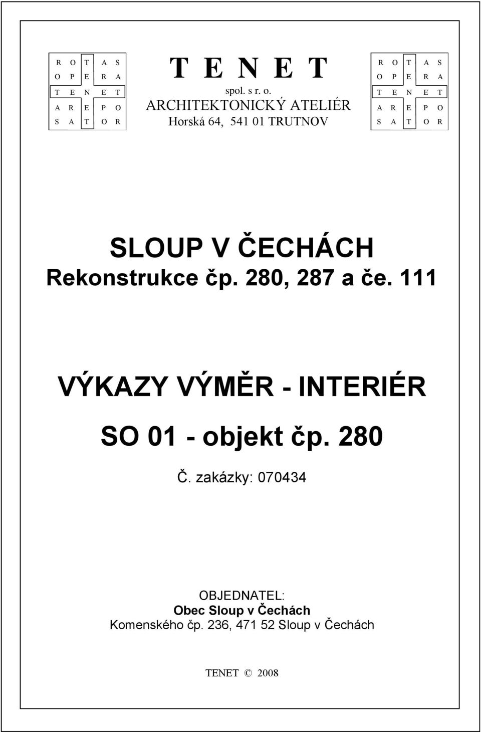 T O R SLOUP V ČECHÁCH Rekonstrukce čp. 280, 287 a če.