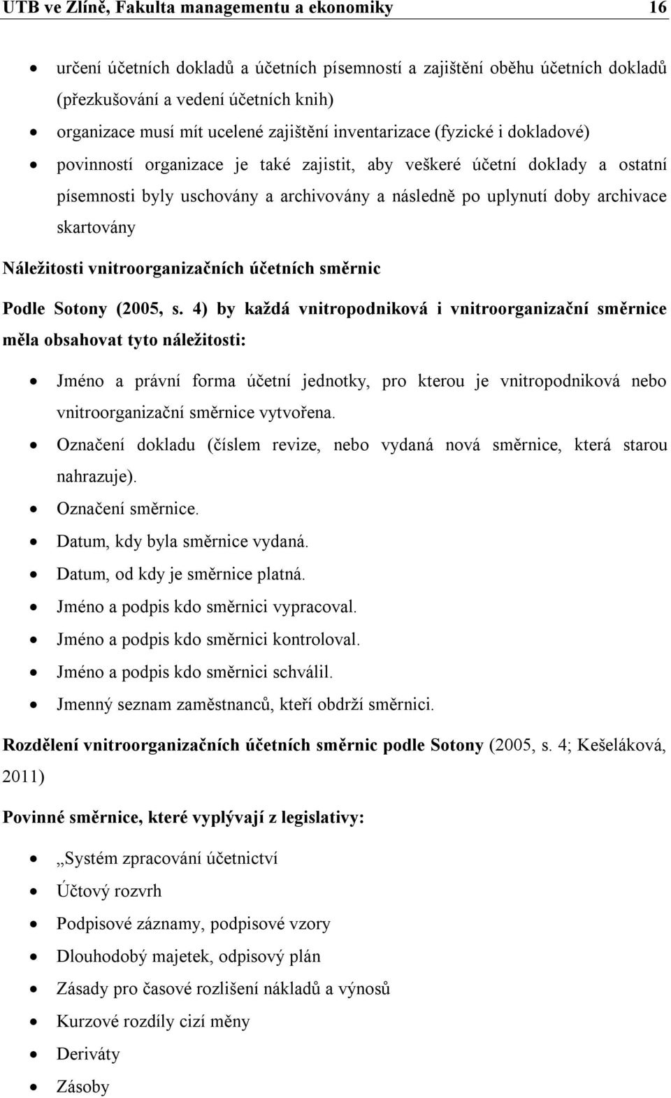 archivace skartovány Náležitosti vnitroorganizačních účetních směrnic Podle Sotony (2005, s.