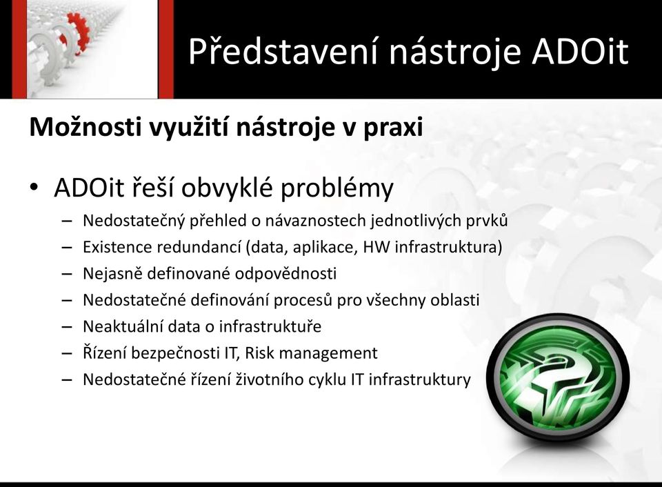 Nejasně definované odpovědnosti Nedostatečné definování procesů pro všechny oblasti Neaktuální data o