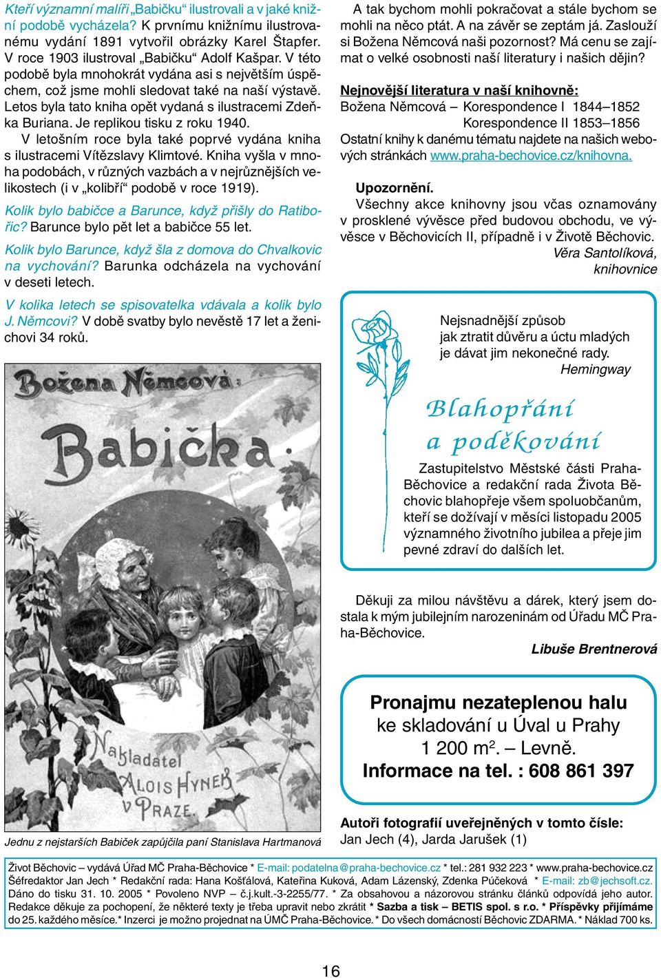 Je replikou tisku z roku 1940. V letošním roce byla také poprvé vydána kniha s ilustracemi Vítězslavy Klimtové.