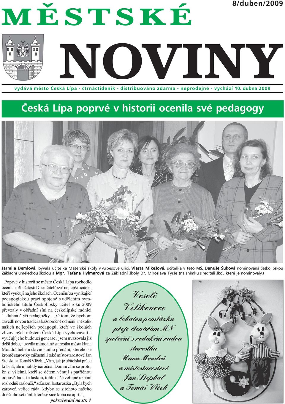 českolipskou Základní uměleckou školou a Mgr. Taťána Hylmarová ze Základní školy Dr. Miroslava Tyrše (na snímku s řediteli škol, které je nominovaly.