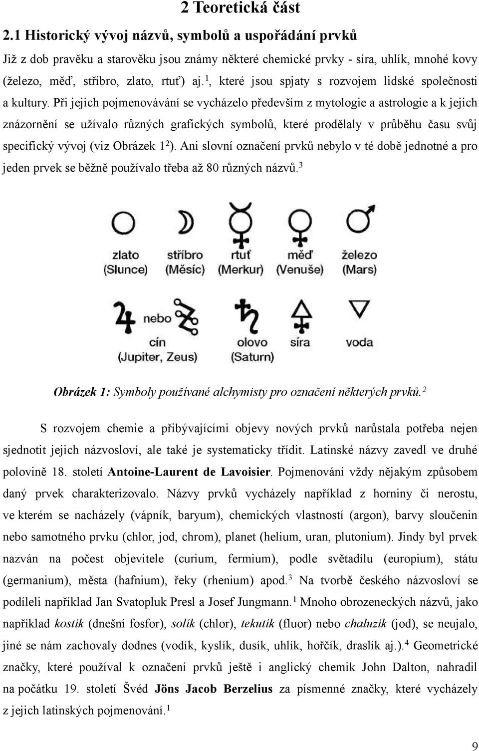 1, které jsou spjaty s rozvojem lidské společnosti a kultury.