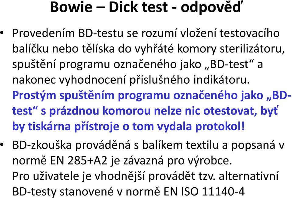 Prostým spuštěním programu označeného jako BDtest s prázdnou komorou nelze nic otestovat, byť by tiskárna přístroje o tom vydala