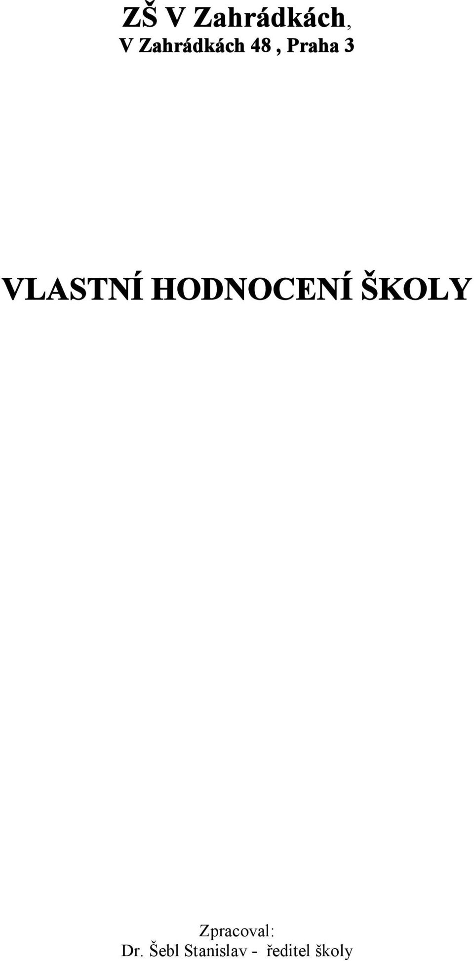 VLASTNÍ HODNOCENÍ ŠKOLY