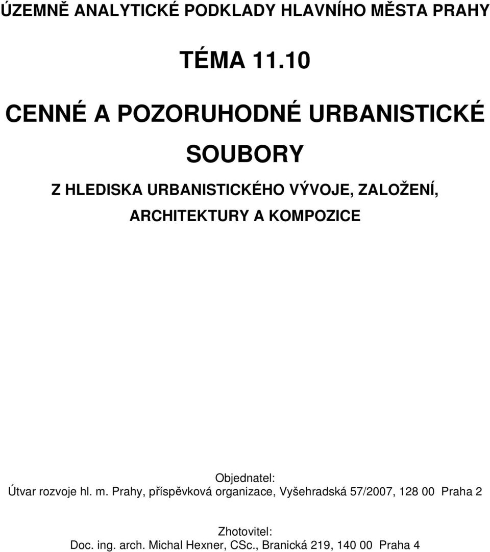 ZALOŽENÍ, ARCHITEKTURY A KOMPOZICE Objednatel: Útvar rozvoje hl. m.