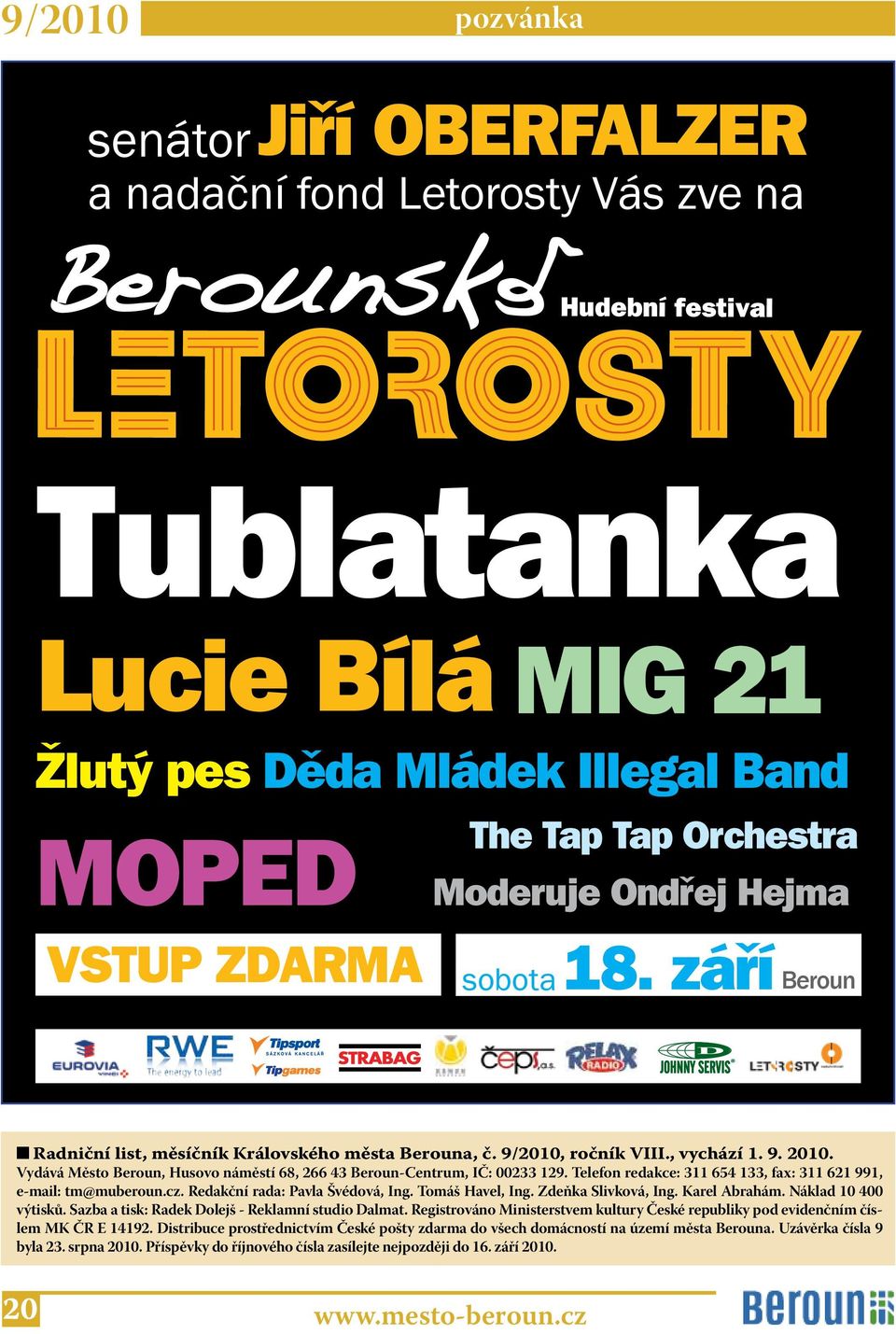 10 16:25 pozvánka senátorjiří OBERFALZER a nadační fond Letorosty Vás zve na C M Y CM MY CY CMY K Tublatanka Lucie Bílá MIG 21 Žlutý pes Děda Mládek Illegal Band MOPED VSTUP ZDARMA The Tap Tap