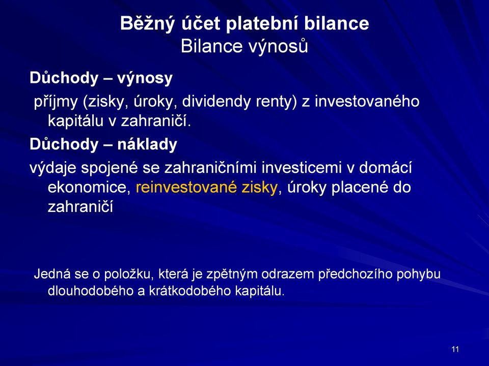 Důchody náklady výdaje spojené se zahraničními investicemi v domácí ekonomice,