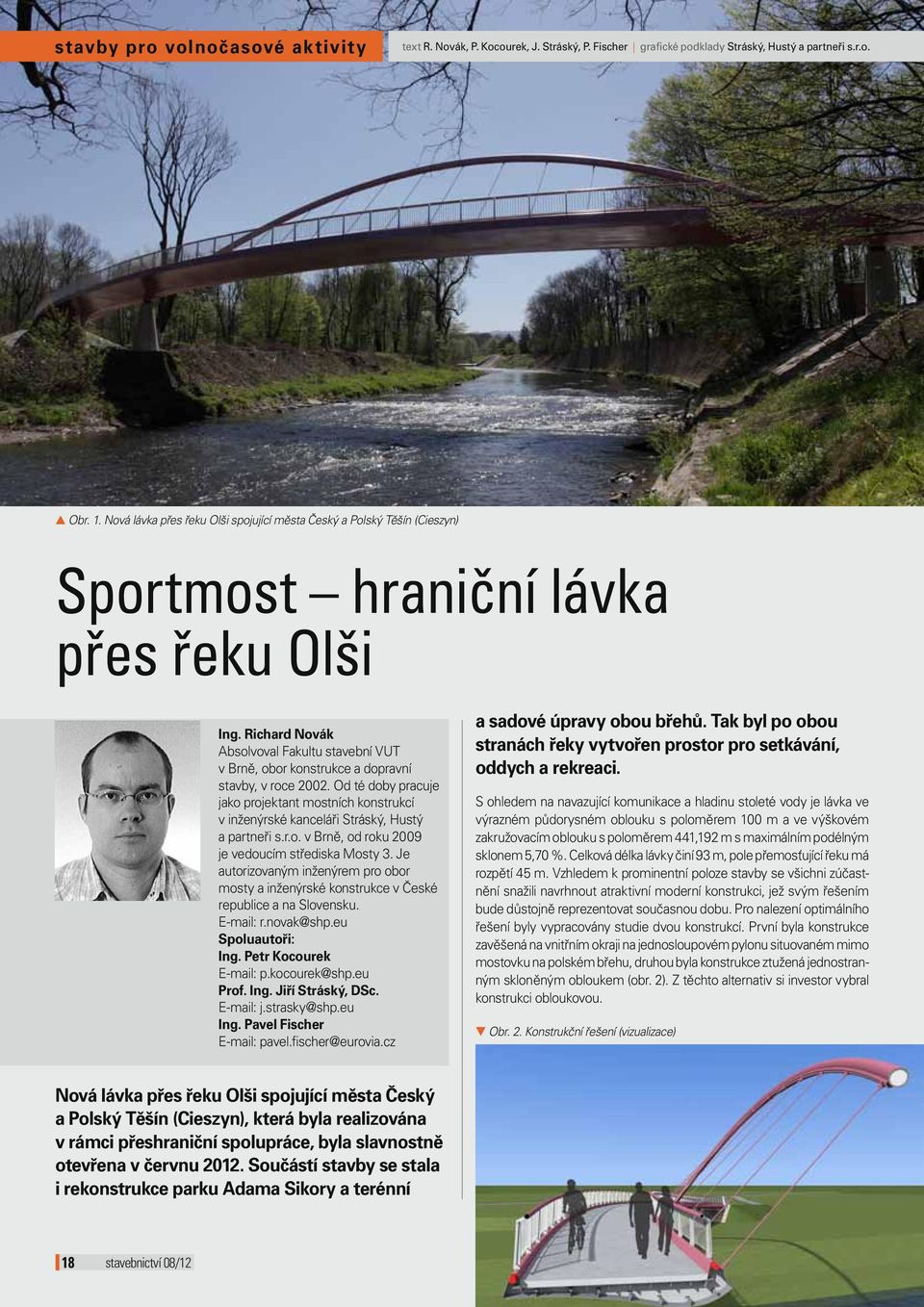 Richard Novák Absolvoval Fakultu stavební VUT v Brně, obor konstrukce a dopravní stavby, v roce 2002.