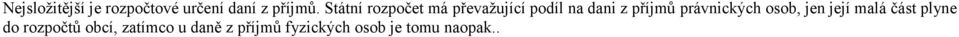 právnických osob, jen její malá část plyne do rozpočtů