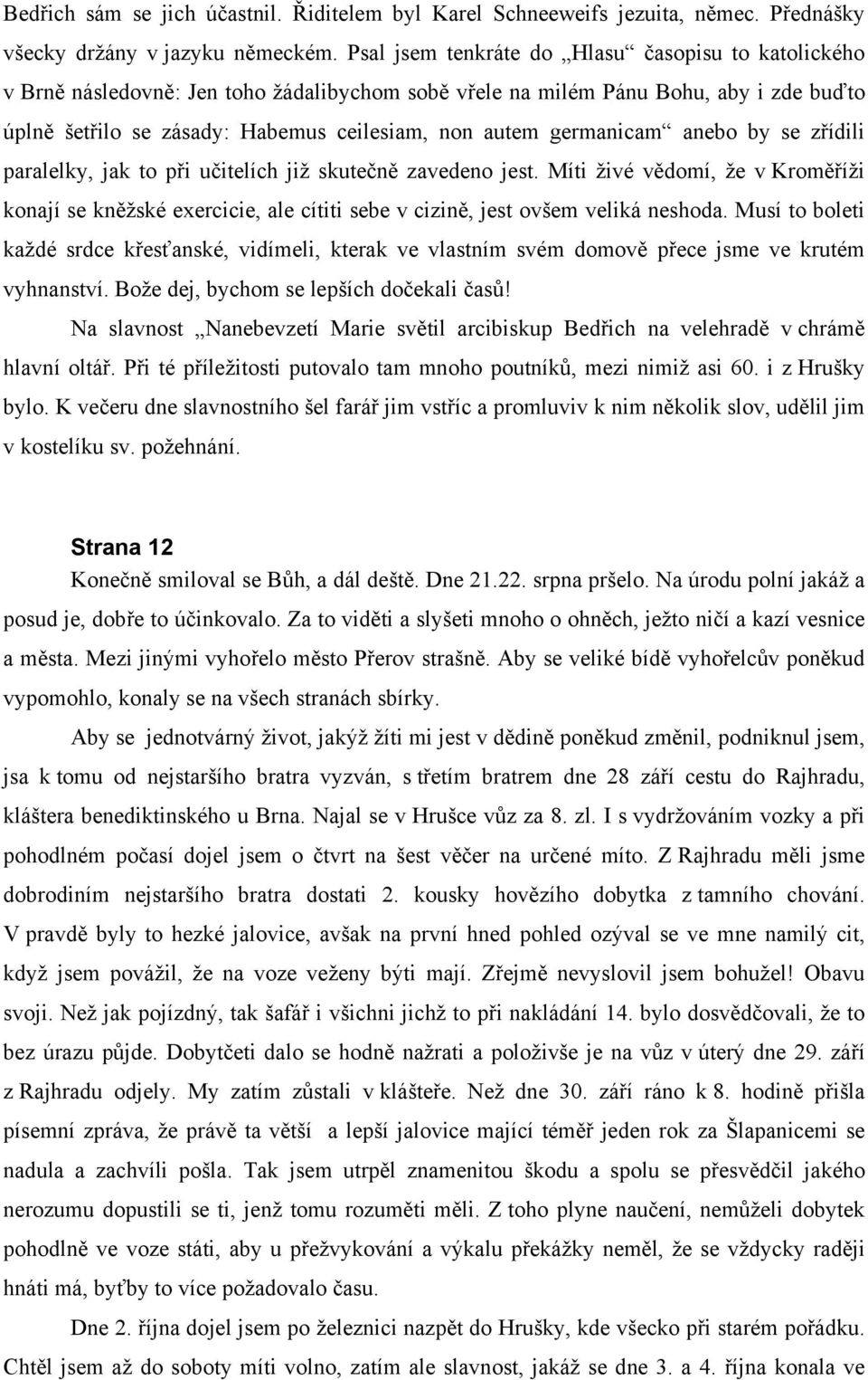 germanicam anebo by se zřídili paralelky, jak to při učitelích již skutečně zavedeno jest.