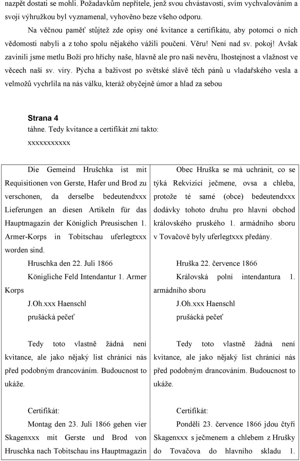 Avšak zavinili jsme metlu Boží pro hříchy naše, hlavně ale pro naši nevěru, lhostejnost a vlažnost ve věcech naší sv. víry.