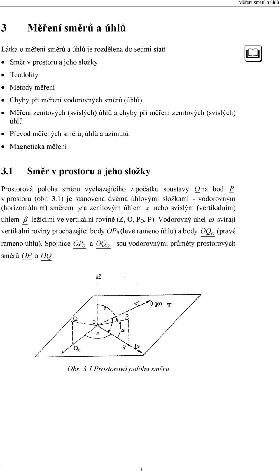 1 Směr v prostoru a jeho složky Prostorová poloha směru vycházejícího z počátku soustavy O na bod P v prostoru (obr. 3.