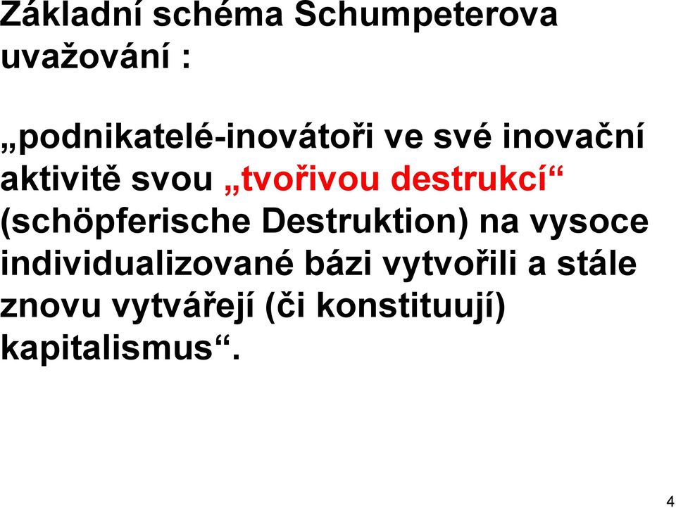 tvořivou destrukcí (schöpferische Destruktion) na vysoce