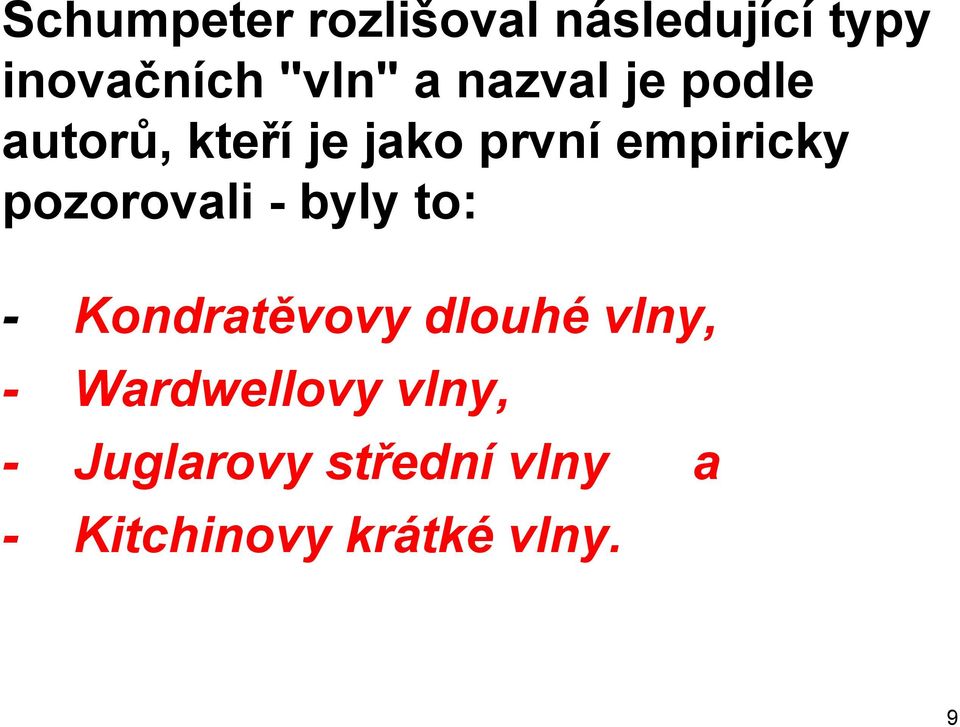 pozorovali - byly to: - Kondratěvovy dlouhé vlny, -