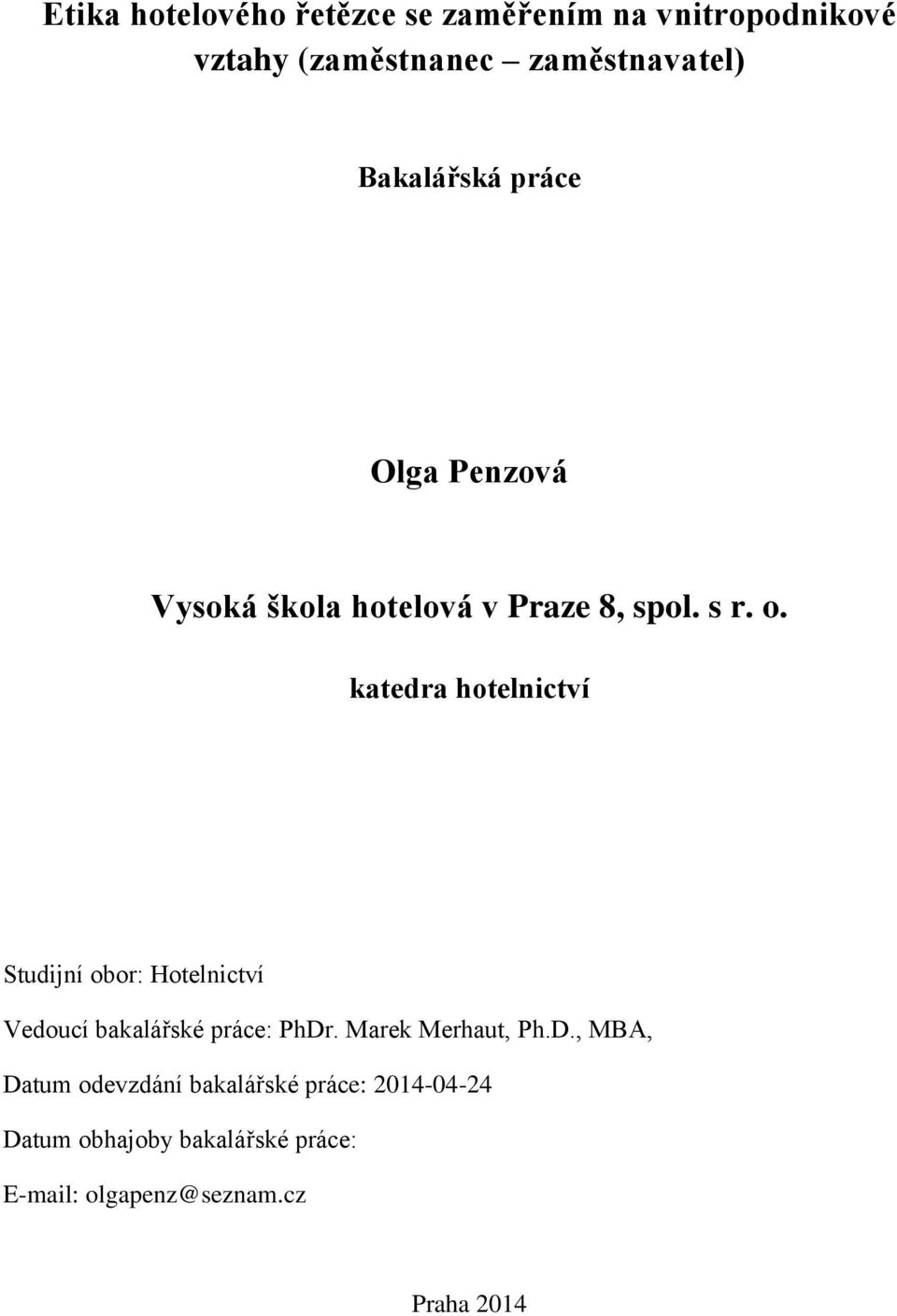 katedra hotelnictví Studijní obor: Hotelnictví Vedoucí bakalářské práce: PhDr. Marek Merhaut, Ph.