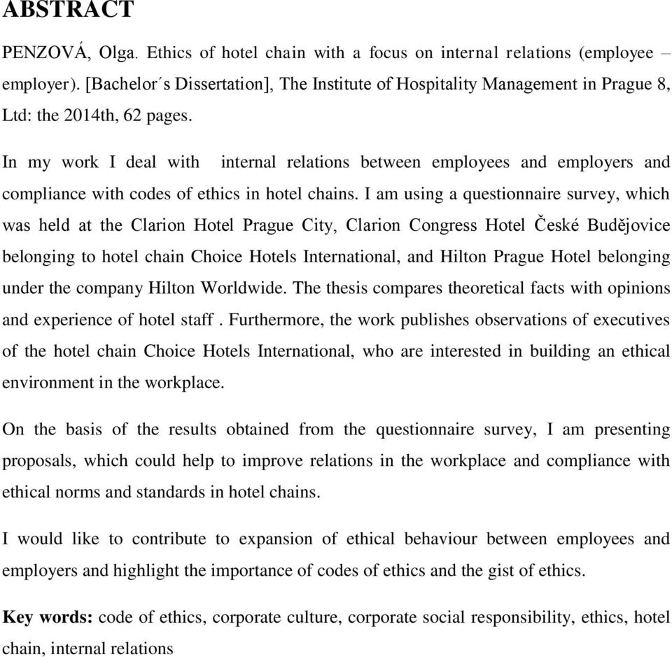 In my work I deal with internal relations between employees and employers and compliance with codes of ethics in hotel chains.