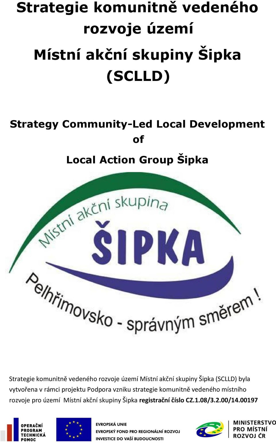 rozvoje území Místní akční skupiny Šipka (SCLLD) byla vytvořena v rámci projektu Podpora