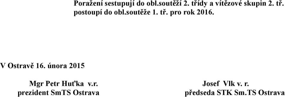 soutěže 1. tř. pro rok 2016. V Ostravě 16.