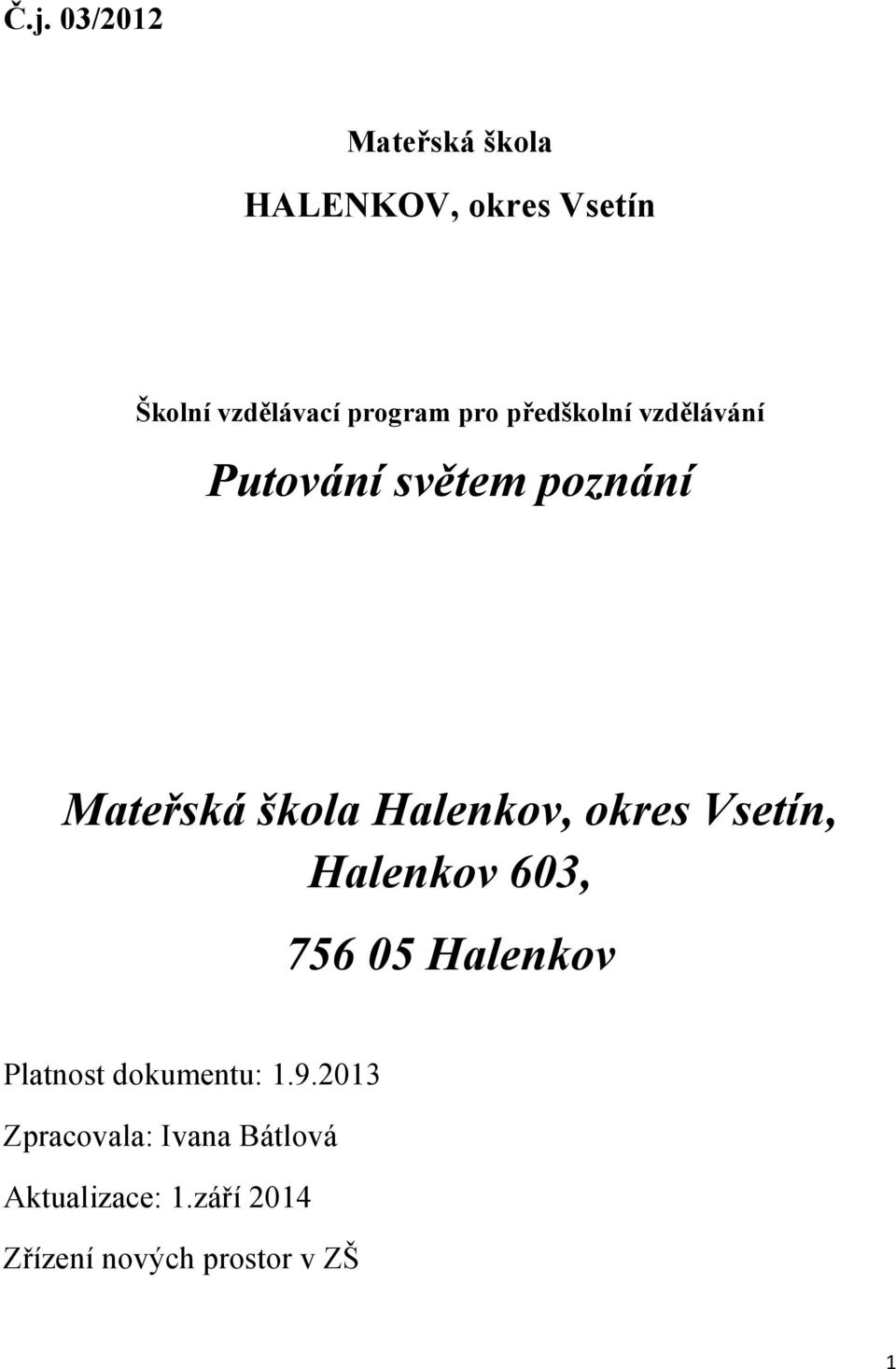 okres Vsetín, Halenkov 603, 756 05 Halenkov Platnost dokumentu: 1.9.