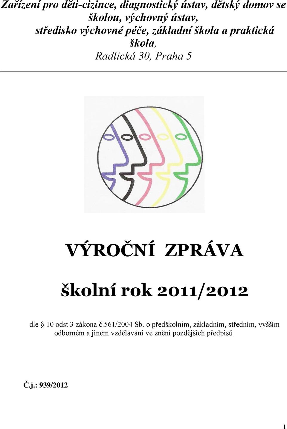 ZPRÁVA školní rok 2011/2012 dle 10 odst.3 zákona č.561/2004 Sb.