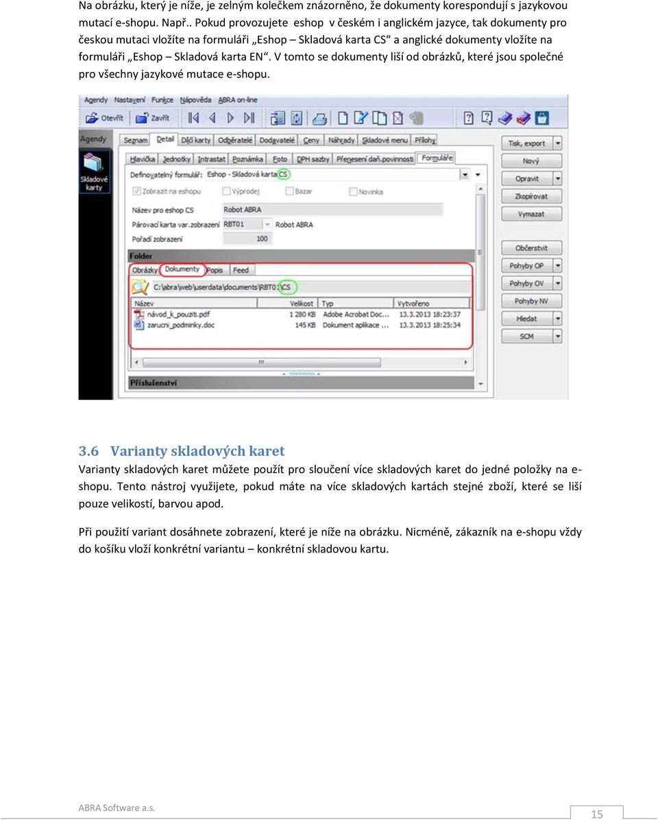 V tomto se dokumenty liší od obrázků, které jsou společné pro všechny jazykové mutace e-shopu. 3.