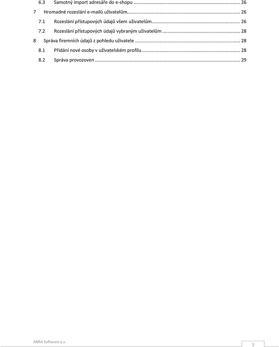 .. 28 8 Správa firemních údajů z pohledu uživatele... 28 8.1 Přidání nové osoby v uživatelském profilu.