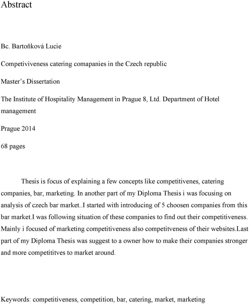 In another part of my Diploma Thesis i was focusing on analysis of czech bar market..i started with introducing of 5 choosen companies from this bar market.