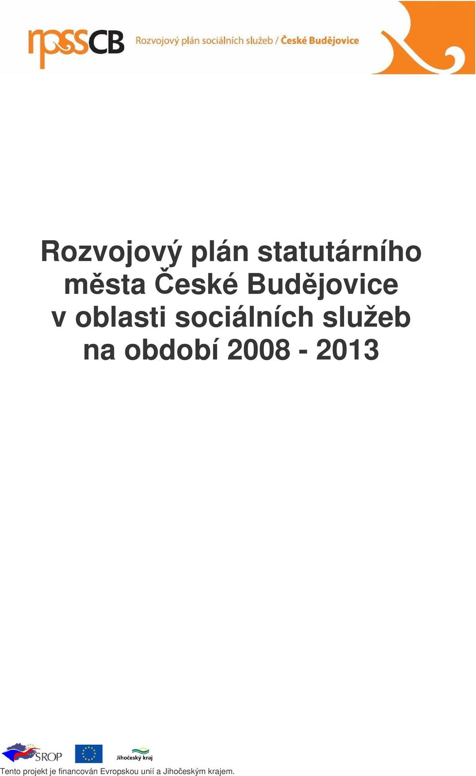 na období 2008-2013 Tento projekt je