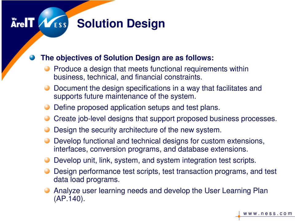 Create job-level designs that support proposed business processes. Design the security architecture of the new system.