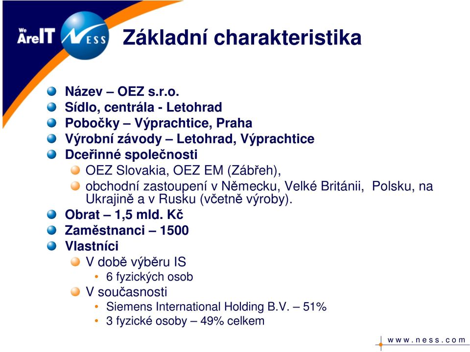 společnosti OEZ Slovakia, OEZ EM (Zábřeh), obchodní zastoupení v Německu, Velké Británii, Polsku, na Ukrajině