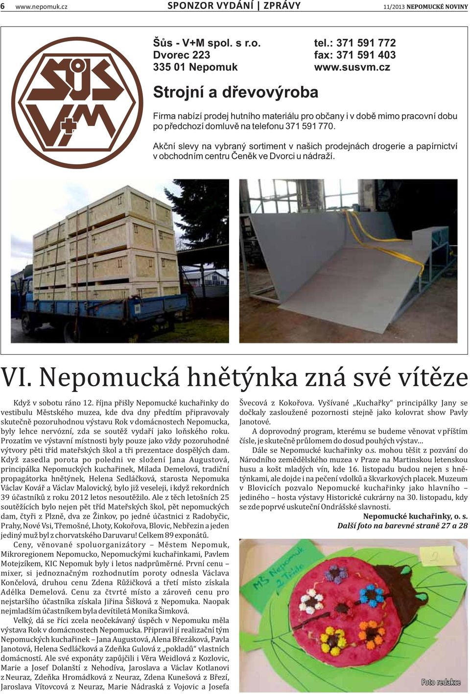 Akční slevy na vybraný sortiment v našich prodejnách drogerie a papírnictví v obchodním centru Čeněk ve Dvorci u nádraží. VI. Nepomucka hne ty nka zna sve vı te ze Kdyz v sobotu ra no 12.