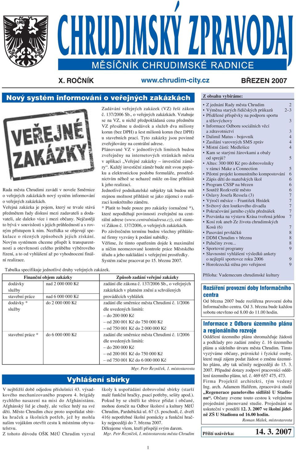 Veřejná zakázka je pojem, který se trvale stává předmětem řady diskusí mezi zadavateli a dodavateli, ale daleko více i mezi občany.