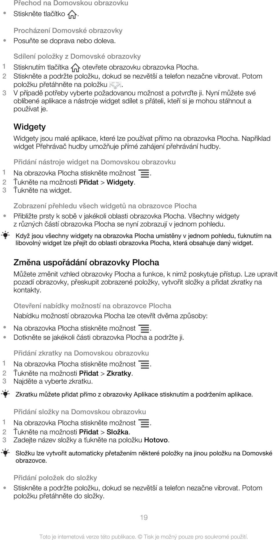 Potom položku přetáhněte na položku. 3 V případě potřeby vyberte požadovanou možnost a potvrďte ji.