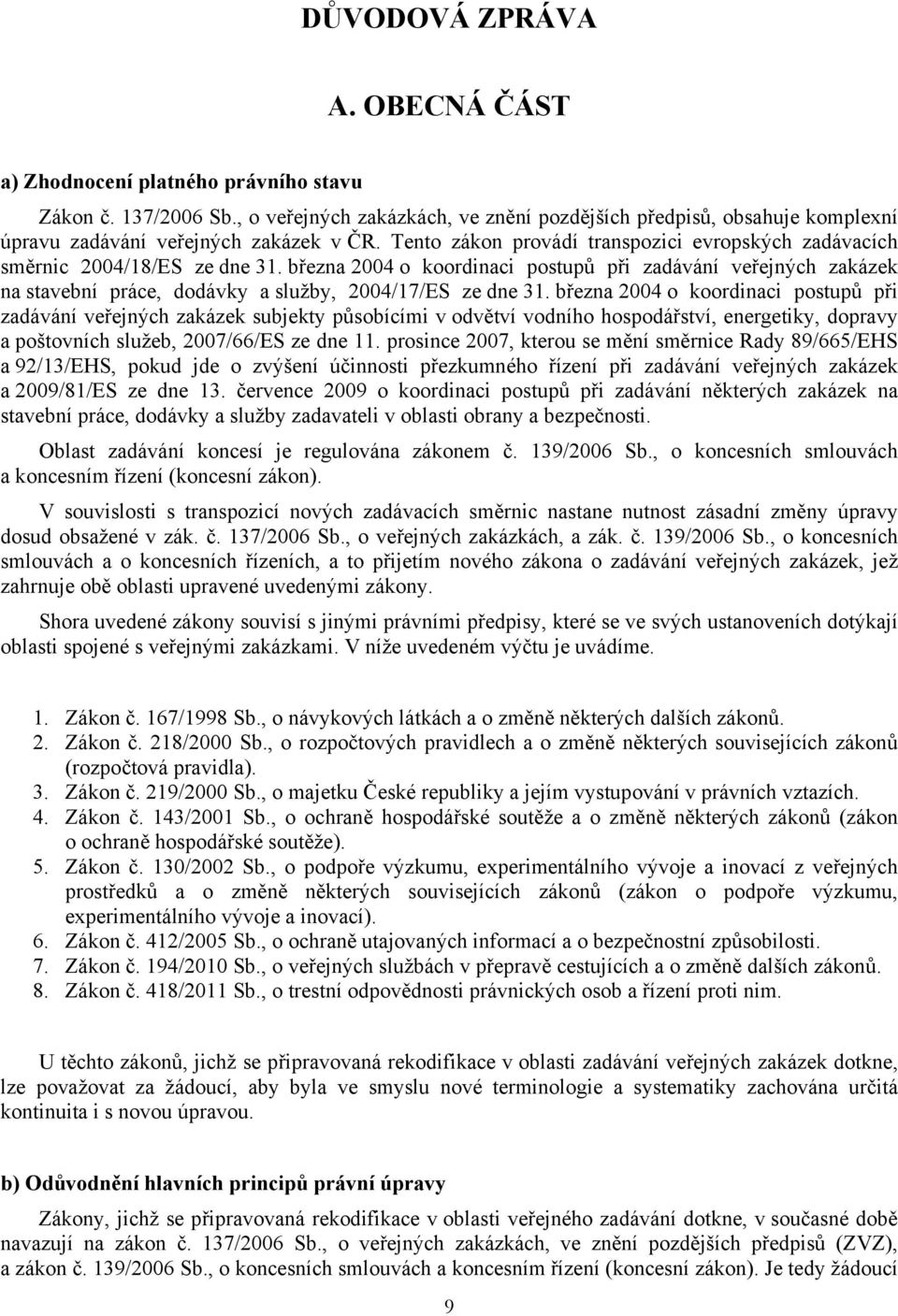 března 2004 o koordinaci postupů při zadávání veřejných zakázek na stavební práce, dodávky a služby, 2004/17/ES ze dne 31.