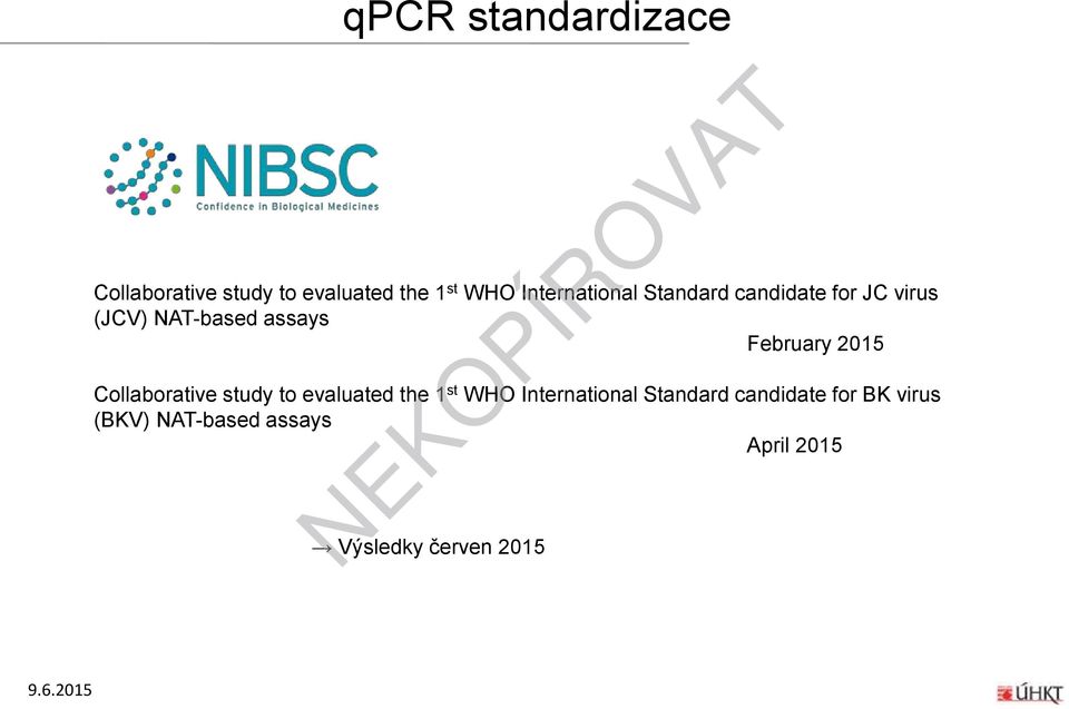 February 2015 Collaborative study to evaluated the 1 st WHO International