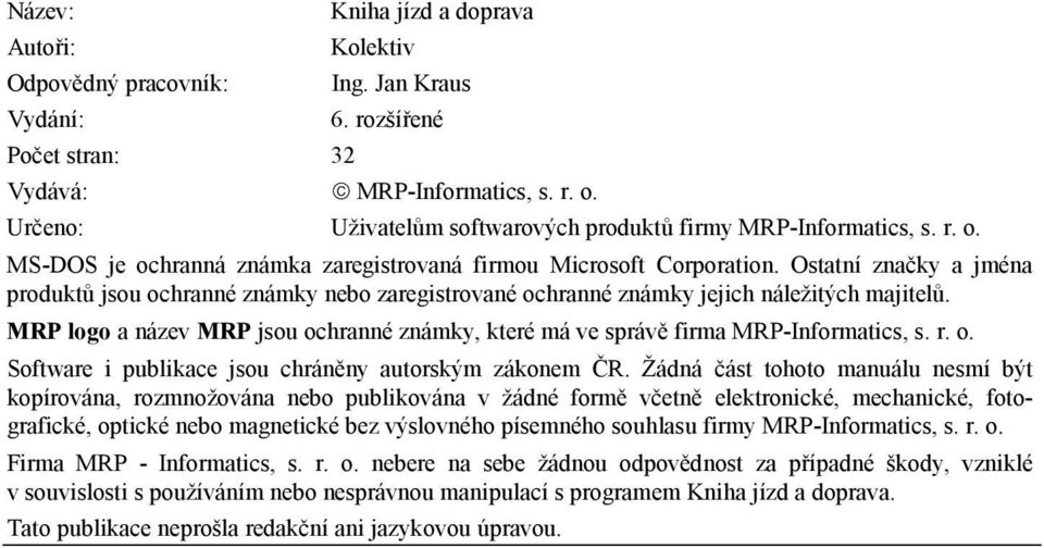 Ostatní značky a jména produktů jsou ochranné známky nebo zaregistrované ochranné známky jejich náležitých majitelů.