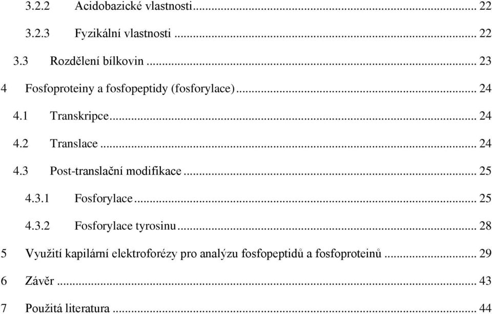 .. 25 4.3.1 Fosforylace... 25 4.3.2 Fosforylace tyrosinu.